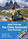 BabyTrekking. Tre Cime Dolomiti. Alta Pusteria. San Candido, Sesto Dobbiaco, Braies Valle Casies, Anterselva Hochpustertal, Misurina libro