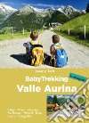 BabyTrekking. Valle Aurina libro di Forti Azzurra