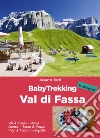 BabyTrekking. Val di Fassa libro di Forti Azzurra