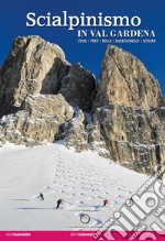 Scialpinismo in val Gardena. Odle, Pùez, Sella, Sassolungo, Sciliar libro