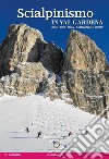 Scialpinismo in val Gardena. Odle, Pùez, Sella, Sassolungo, Sciliar libro