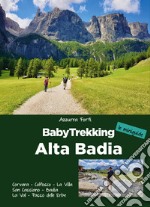BabyTrekking. Alta Badia. Corvara, Colfosco, La Villa San Cassiano, Badia La Val, Passo delle Erbe libro