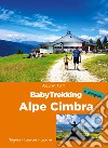 BabyTrekking. Alpe Cimbra libro di Forti Azzurra