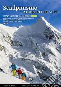 Scialpinismo ai 4000 delle Alpi. Ediz. bilingue