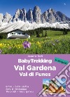 BabyTrekking in Val Gardena e Val di Funes. Ortisei. Santa Cristina Selva di Val Gardena Passo Sella. Passo Gardena libro