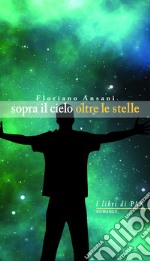 Sopra il cielo oltre le stelle libro