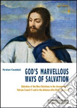 God's marvelous ways of salvation. Salvation of the Non-Christians in the documents of Vatican Council II and in the debates after Dominus issues