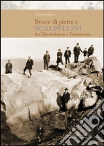 Storie di pietre e scalpellini tra Montebuoni e Tavarnuzze