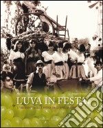 L'uva in festa. I «90 anni» della festa dell'uva di Impruneta libro