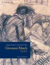 Giovanni March. La grafica. Ediz. illustrata