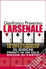 L'arsenale. Tragitto magico in otto fermate. 35 giochi pronti in un solo mazzo di carte!