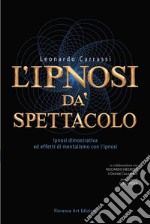 L'ipnosi dà spettacolo. Ipnosi dimostrativa ed effetti di mentalismo con l'ipnosi