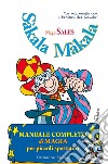 Sàkala Màkala. Manuale completo di magia per piccoli spettatori. Ediz. illustrata libro