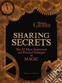 Sharing Secrets. The Most Important and Practical Strategies in Magic libro