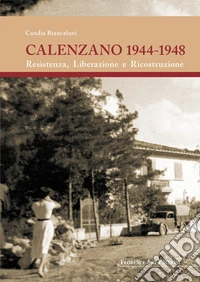 Calenzano 1944-1948. Resistenza, liberazione e ricostruzione libro