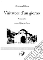 Visitatore d'un giorno. Poesie scelte. Testo greco a fronte libro