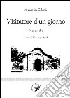 Visitatore d'un giorno. Poesie scelte. Testo greco a fronte libro