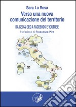 Verso una nuova comunicazione del territorio. Da Geo & Geo a Facebook e You Tube libro