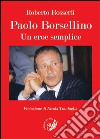 Paolo Borsellino. Un eroe semplice libro