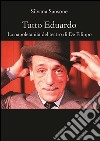 Tutto Eduardo. La napoletanità del teatro di De Filippo libro