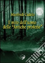 Il mito dell'uomo delle «Antiche profezie»