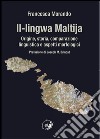 Il-lingwa Maltija. Origine, storia, comparazione linguistica e aspetti morfologici libro