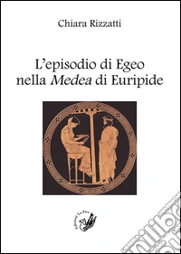L'episodio di Egeo nella Medea di Euripide libro