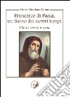 Francesco di Paola, un santo dei nostri tempi. Vita in versi e in rima libro