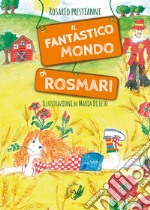 Il fantastico mondo di RosMari. Ediz. illustrata