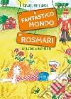 Il fantastico mondo di RosMari. Ediz. illustrata libro di Prestianni Rosario