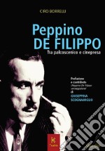 Peppino De Filippo. Tra palcoscenico e cinepresa libro