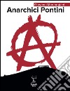 Anarchici Pontini libro di Marchegiani Giovanni