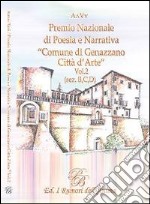 Premio nazionale di poesia e narrativa comune di Genazzano. Vol. 2: (Sez. B,C,D) libro