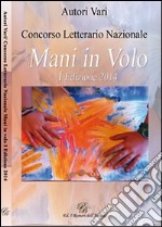 Concorso letterario «Mani in volo». 1ª edizione libro