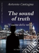 The sound of truth. «Il suono della verità». Ediz. italiana