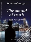 The sound of truth. «Il suono della verità». Ediz. italiana libro