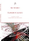 Clangori di silenzio. Poesia in prosa (constatazione ossimorica) libro