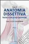 Corso di anatomia dissettiva testa e collo su cadevere libro