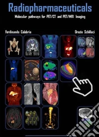 Radiopharmaceuticals. Metabolic pathways for PET/CT and PET/MR Molecular Imaging libro