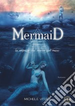 Mermaid. La ragazza che veniva dal mare libro