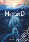 Mermaid. La ragazza che veniva dal mare libro