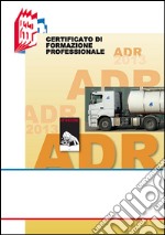 ADR. Certificato di formazione professionale libro