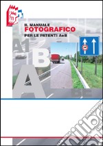 Il manuale fotografico per le patenti A e B libro