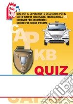 I quiz CAP-KB. Quiz per il superamento dell'esame per il certificato di abilitazione professionale KB suddivisi per argomenti e schede fac-simile d'esame libro