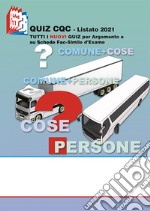 Quiz CQC. Listato 2021. Tutti i nuovi quiz per argomento e su schede fac-simile d'esame libro