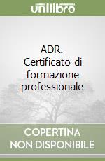 ADR. Certificato di formazione professionale libro
