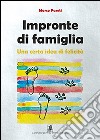 Impronte di famiglia. Una certa idea di felicità libro di Pareti Marco