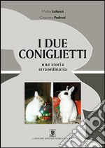 I due coniglietti. Una storia straordinaria libro