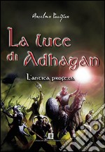 L'antica profezia. La luce di Adhagan