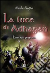 L'antica profezia. La luce di Adhagan libro di Pacifico Anselmo